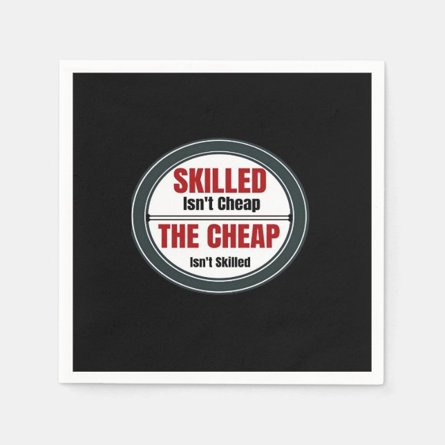 Skilled Isn’t Cheap Oversized Napkin (Front)