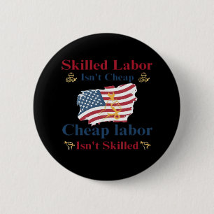 Skilled Labor Isn’t Cheap American Flag Labor Day  2 Inch Round Button