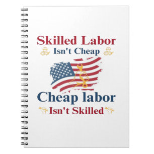Skilled Labor Isn’t Cheap American Flag Labor Day  Notebook