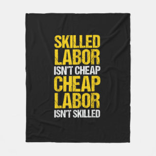 Skilled Labor Isn’t Cheap Cheap Labor Isn’t Skille Fleece Blanket