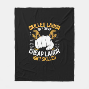 Skilled Labor Isn’t Cheap Cheap Labor Isn’t Skille Fleece Blanket