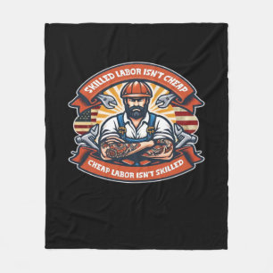 Skilled Labor Isn’t Cheap Cheap Labor Isn’t Skille Fleece Blanket