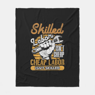 Skilled Labor Isn’t Cheap Cheap Labor Isn’t Skille Fleece Blanket