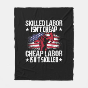 Skilled Labor Isn’t Cheap Cheap Labor Isn’t Skille Fleece Blanket