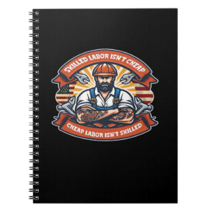 Skilled Labor Isn’t Cheap Cheap Labor Isn’t Skille Notebook