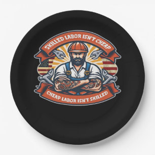 Skilled Labor Isn’t Cheap Cheap Labor Isn’t Skille Paper Plate