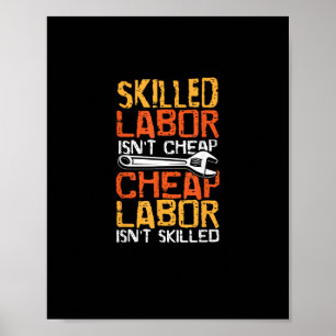 Skilled Labor Isn’t Cheap Cheap Labor Isn’t Skille Poster