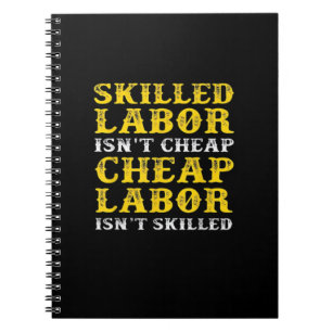 Skilled Labor Isn’t Cheap Essential Notebook