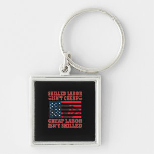 Skilled Labor Isn’t Cheap Funny Labor Day Keychain