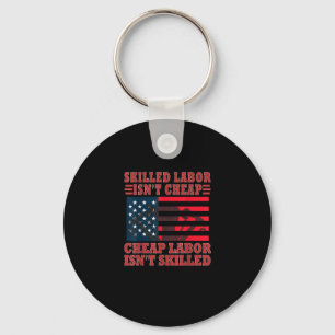 Skilled Labor Isn’t Cheap Funny Labor Day Keychain