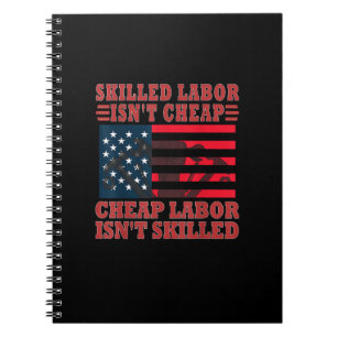 Skilled Labor Isn’t Cheap Funny Labor Day Notebook