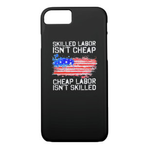 Skilled Labor Isn’t Cheap Labor Day American Flag Case-Mate iPhone Case