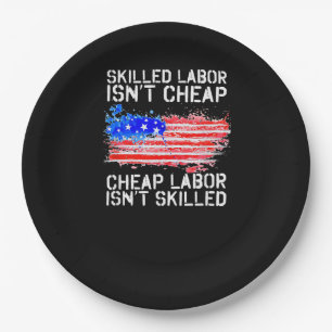 Skilled Labor Isn’t Cheap Labor Day American Flag Paper Plate
