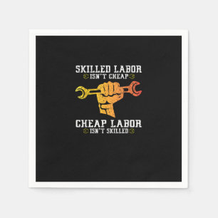 Skilled Labor Isn’t Cheap – Labor Day Weekend Gift Napkin