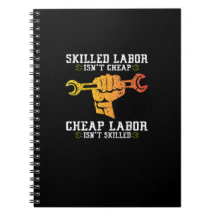 Skilled Labor Isn’t Cheap – Labor Day Weekend Gift Notebook