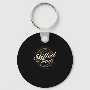 Skilled Labor Isn’t Cheap Skilled By Trade Keychain
