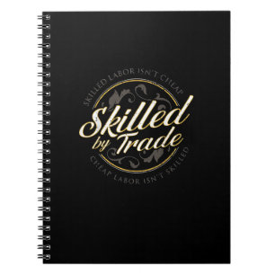 Skilled Labor Isn’t Cheap Skilled By Trade Notebook
