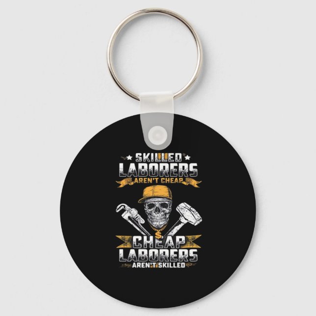 Skilled Laborers Aren’t Cheap Essential Keychain (Front)