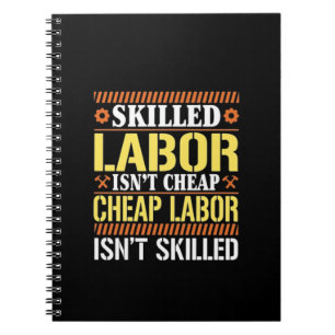 Skilled Labour For Labour Day - Skilled Labour Isn Notebook