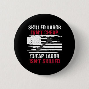 Skilled Labour Isn’t Cheap American Flag Essential 2 Inch Round Button