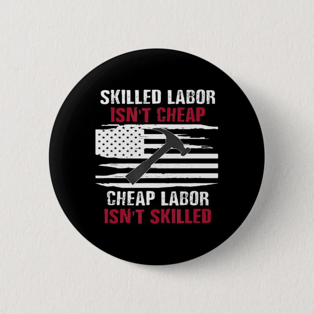 Skilled Labour Isn’t Cheap American Flag Essential 2 Inch Round Button (Front)