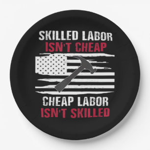 Skilled Labour Isn’t Cheap American Flag Essential Paper Plate