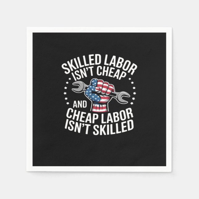 Skilled Labour Isn’t Cheap And Cheap Labour Isn’t  Napkin (Front)