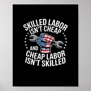 Skilled Labour Isn’t Cheap And Cheap Labour Isn’t  Poster