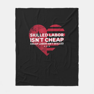 Skilled Labour Isn’t Cheap Cheap Labor Isn’t Skill Fleece Blanket