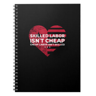Skilled Labour Isn’t Cheap Cheap Labor Isn’t Skill Notebook