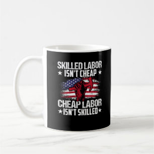 Skilled Labour Isn’t Cheap Cheap Labour Isn’t Skil Coffee Mug