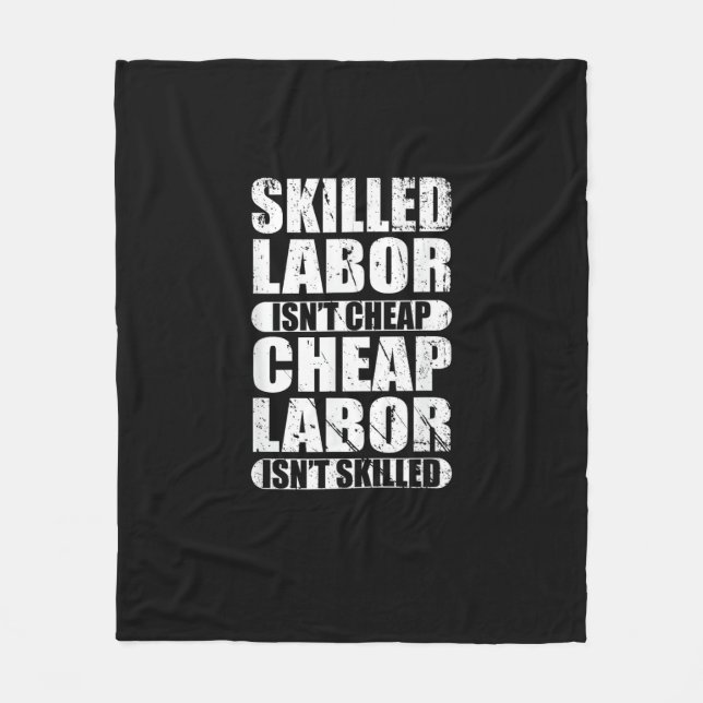 Skilled Labour Isn’t Cheap Cheap Labour Isn’t Skil Fleece Blanket (Front)