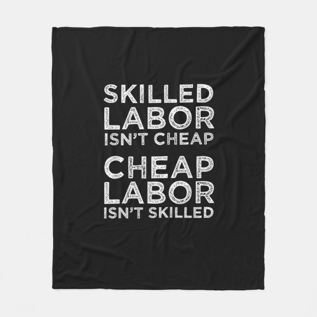Skilled Labour Isn’t Cheap Cheap Labour Isn’t Skil Fleece Blanket (Front)