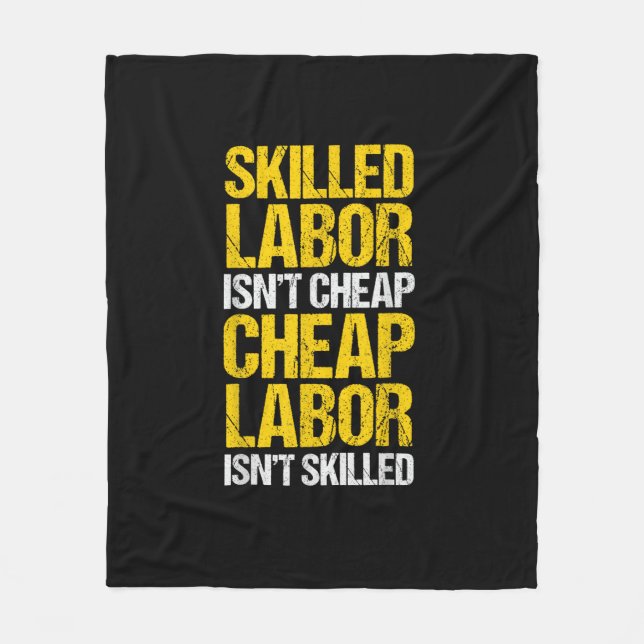 Skilled Labour Isn’t Cheap Cheap Labour Isn’t Skil Fleece Blanket (Front)