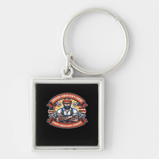 Skilled Labour Isn’t Cheap Cheap Labour Isn’t Skil Keychain (Front)