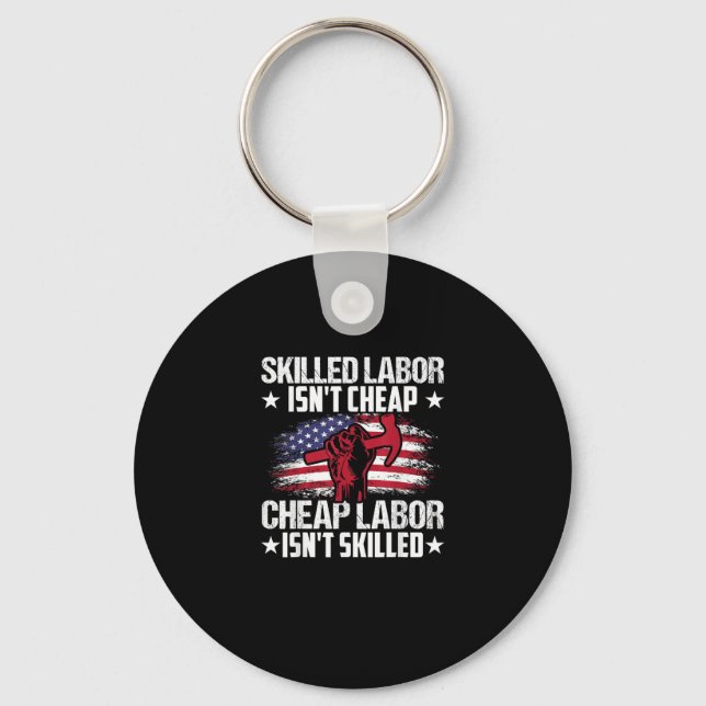 Skilled Labour Isn’t Cheap Cheap Labour Isn’t Skil Keychain (Front)