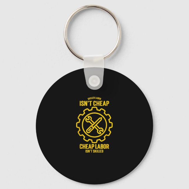 Skilled Labour Isn’t Cheap Cheap Labour Isn’t Skil Keychain (Front)