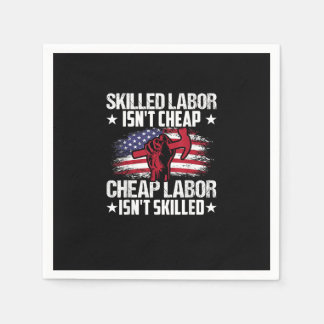 Skilled Labour Isn’t Cheap Cheap Labour Isn’t Skil Napkin