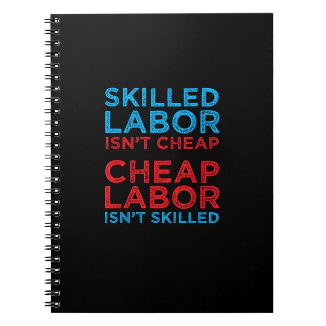 Skilled Labour Isn’t Cheap Cheap Labour Isn’t Skil Notebook (Front)