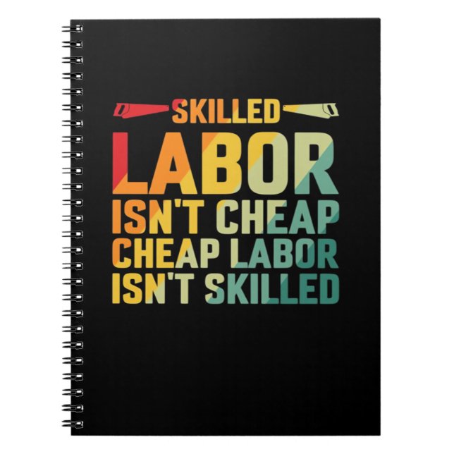 Skilled Labour Isn’t Cheap Cheap Labour Isn’t Skil Notebook (Front)