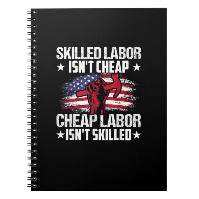 Skilled Labour Isn’t Cheap Cheap Labour Isn’t Skil Notebook (Front)