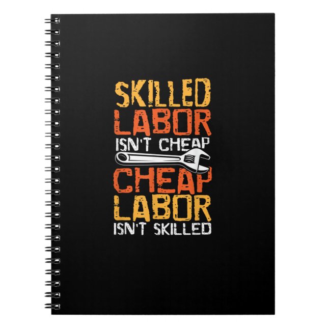 Skilled Labour Isn’t Cheap Cheap Labour Isn’t Skil Notebook (Front)