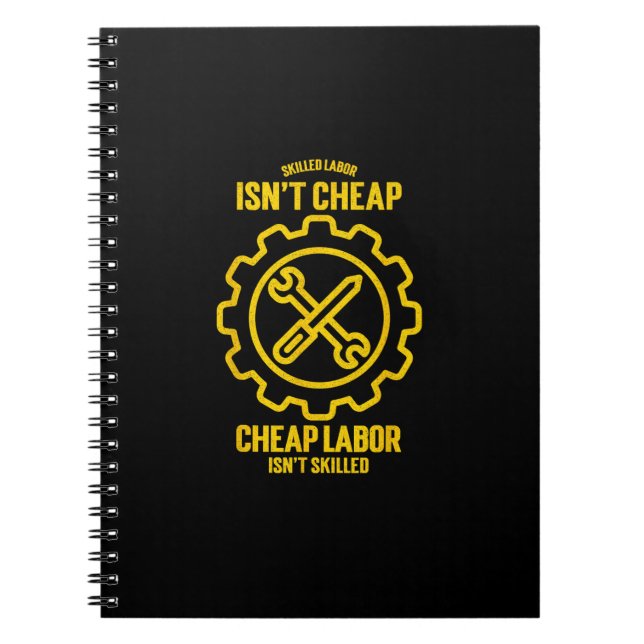 Skilled Labour Isn’t Cheap Cheap Labour Isn’t Skil Notebook (Front)