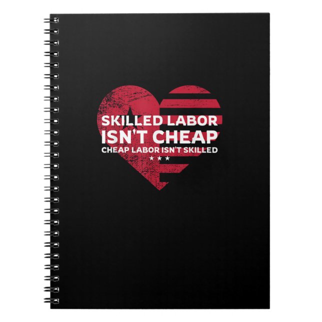 Skilled Labour Isn’t Cheap Cheap Labour Isn’t Skil Notebook (Front)