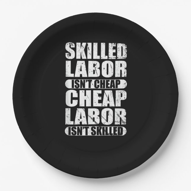 Skilled Labour Isn’t Cheap Cheap Labour Isn’t Skil Paper Plate (Front)