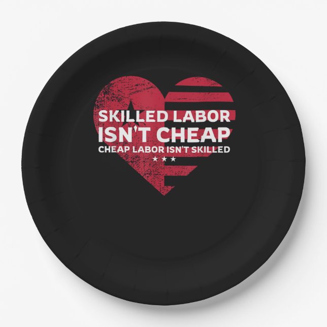 Skilled Labour Isn’t Cheap Cheap Labour Isn’t Skil Paper Plate (Front)