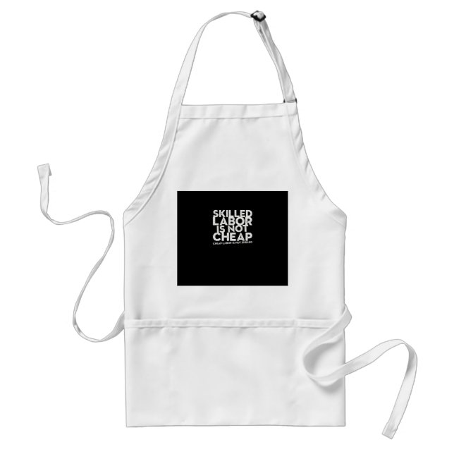 Skilled Labour Isn’t Cheap Cheap Labour Isn’t Skil Standard Apron (Front)