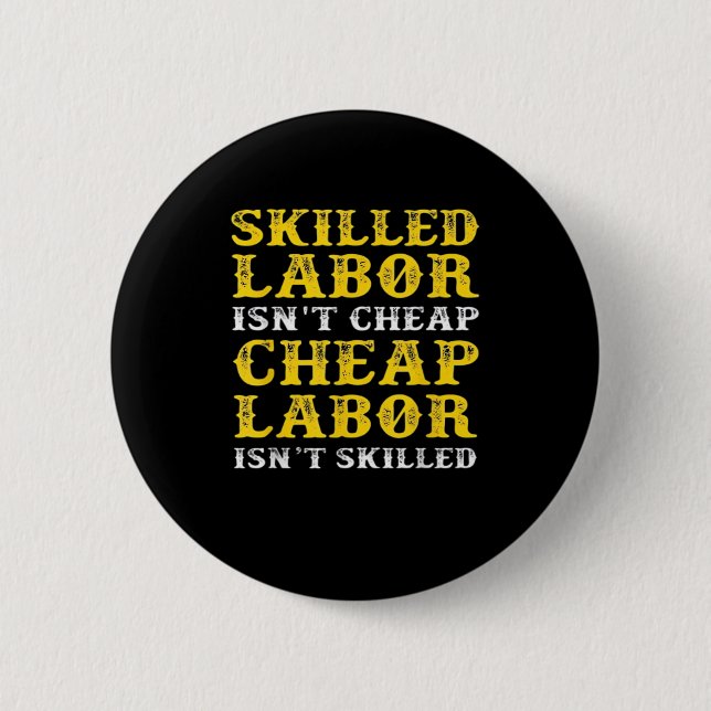 Skilled Labour Isn’t Cheap Essential 2 Inch Round Button (Front)
