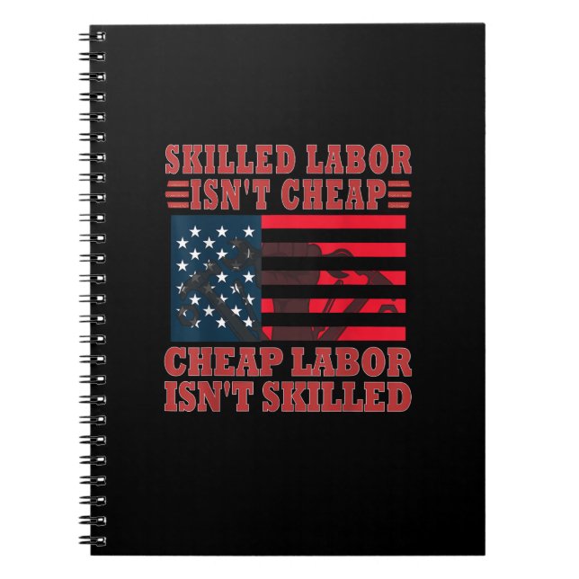 Skilled Labour Isn’t Cheap Funny Labour Day Notebook (Front)