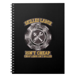 Skilled Labour Isn’t Cheap - Labor Day Classic Notebook